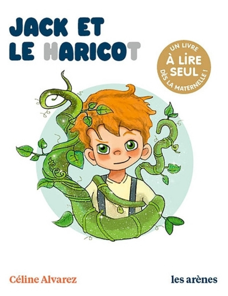 Jack et le haricot - Les Lectures Naturelles - Céline Alvarez, Julie Machado - ARENES