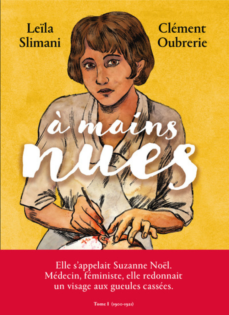 A MAINS NUES - 1900-1921 - TOME 1 - VOL01 - Leïla Slimani, Clément Oubrerie - ARENES