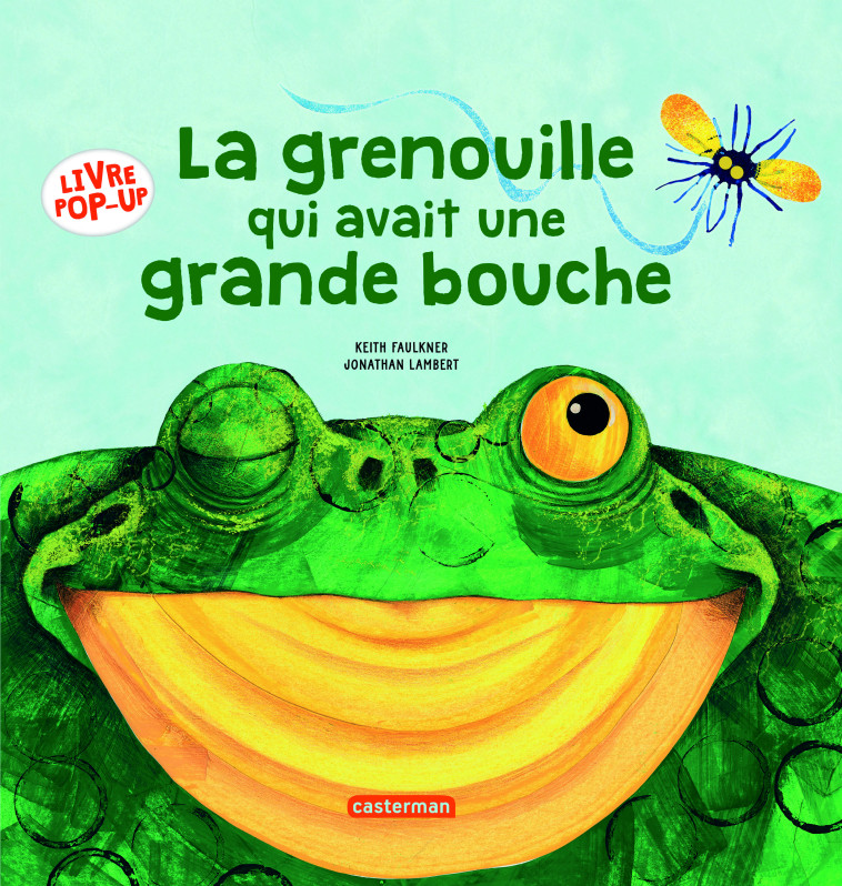 La grenouille qui avait une grande bouche - Keith Faulkner, Jonathan Lambert - CASTERMAN