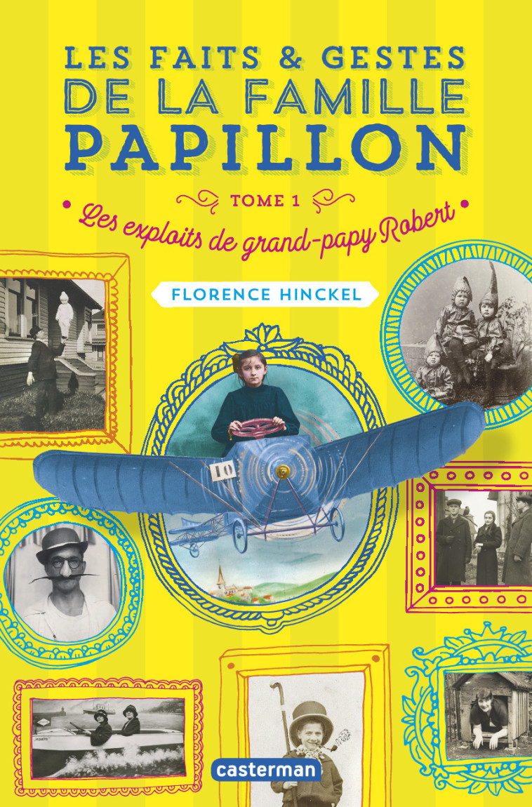 LES FAITS ET GESTES DE LA FAMILLE PAPILLON - VOL01 - LES EXPLOITS DE GRAND-PAPY ROBERT - Florence Hinckel - CASTERMAN