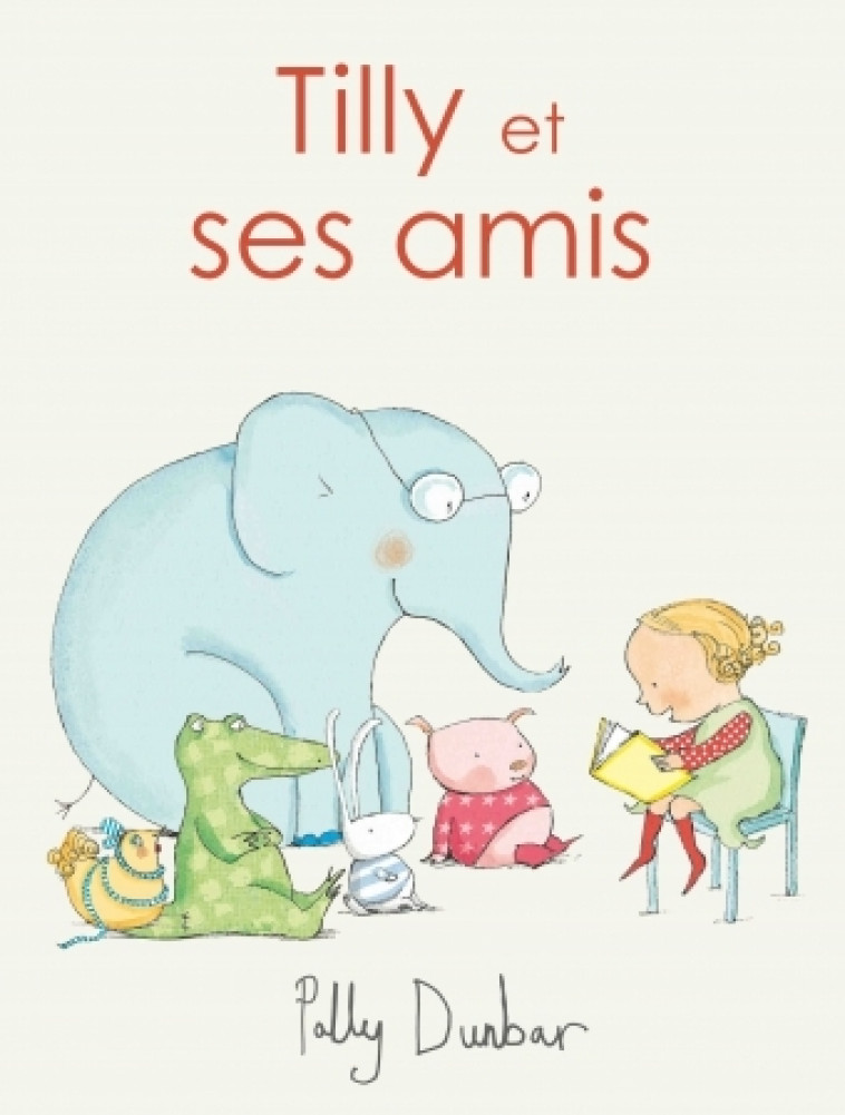 TILLY ET SES AMIS - Polly Dunbar - KALEIDOSCOPE