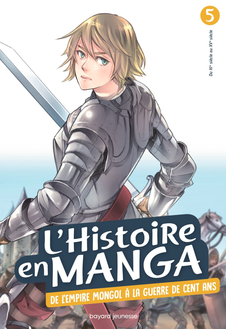 L-HISTOIRE EN MANGA : DE L-EMPIRE MONGOL A LA GUERRE DE CENT ANS (TOME 5) - Aurélien Estager - BAYARD JEUNESSE