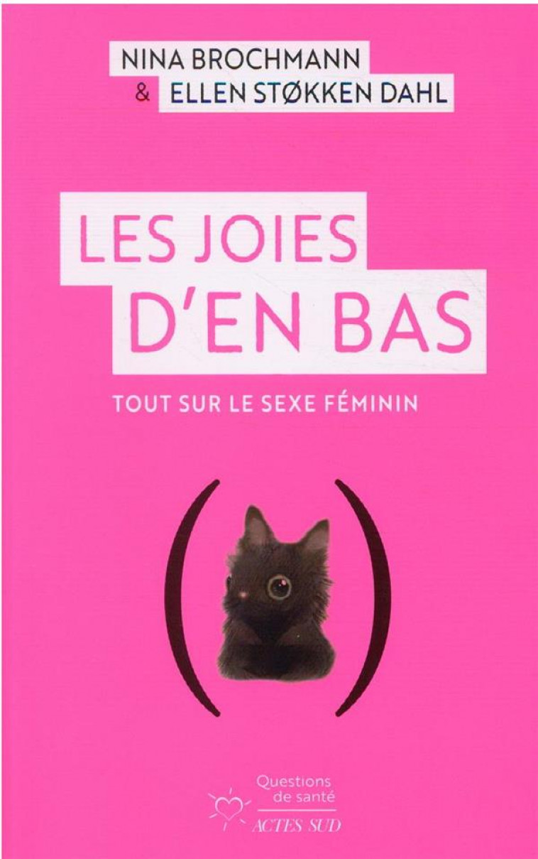 LES JOIES D-EN BAS - TOUT SUR LE SEXE FEMININ - BROCHMANN - ACTES SUD