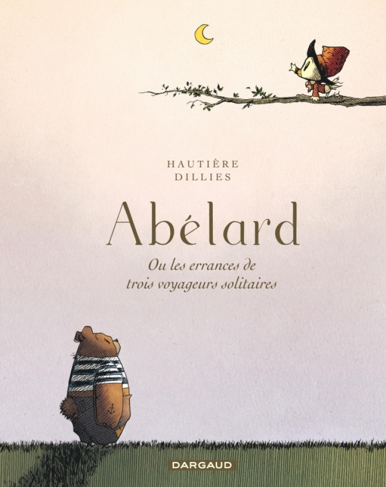 ABELARD, LES ERRANCES DE TROIS VOYAGEURS SOLITAIRES / RECUEIL - Hautière Régis Hautière Régis, Dillies Renaud Dillies Renaud - DARGAUD