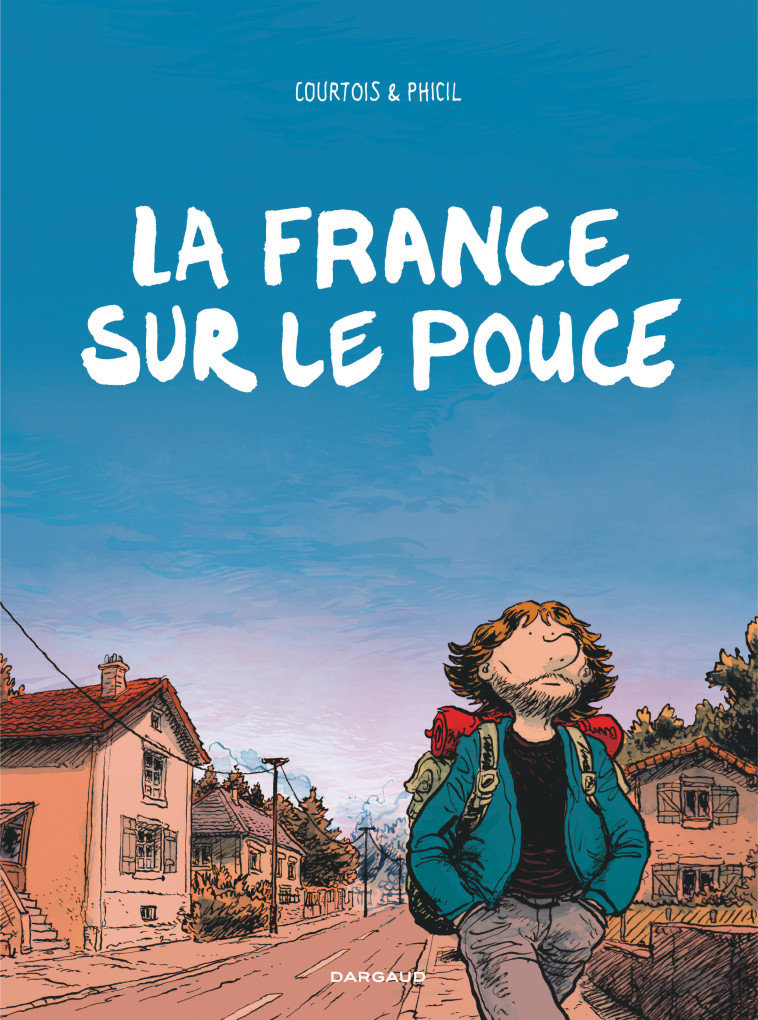 LA FRANCE SUR LE POUCE - TOME 0 - LA FRANCE SUR LE POUCE - PHICIL PHICIL, Courtois Olivier Courtois Olivier,  Phicil,  Courtois Olivier - DARGAUD