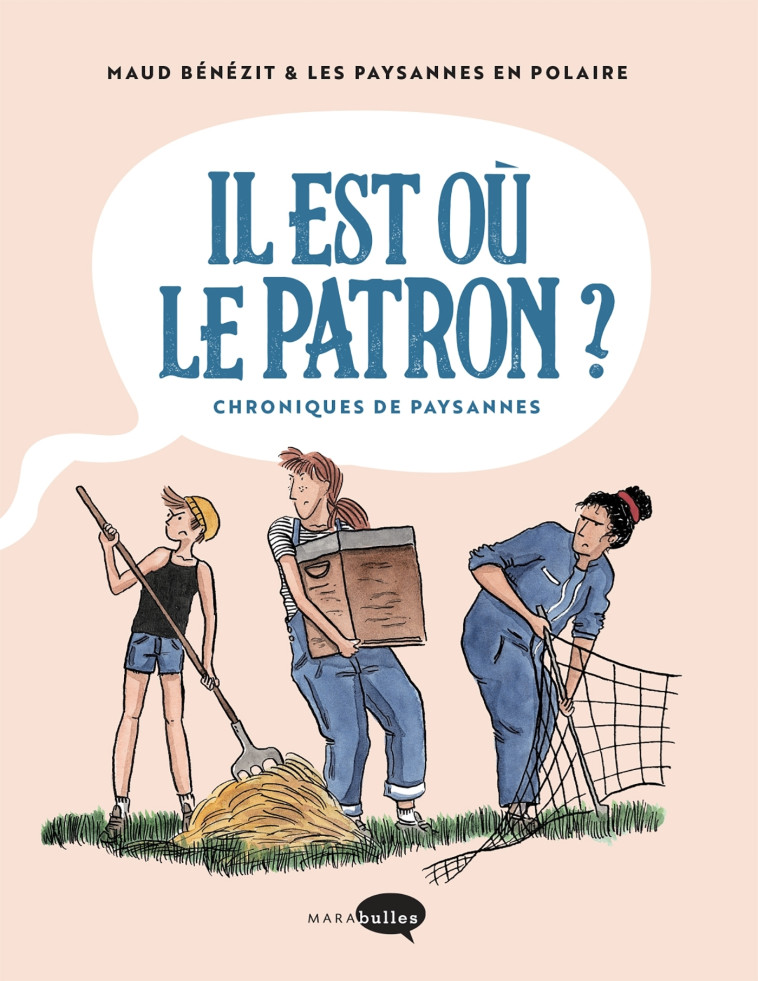 Il est où le patron ? - Maud Bénézit Maud Bénézit, Les paysannes en polaire Les paysannes en polaire - MARABULLES