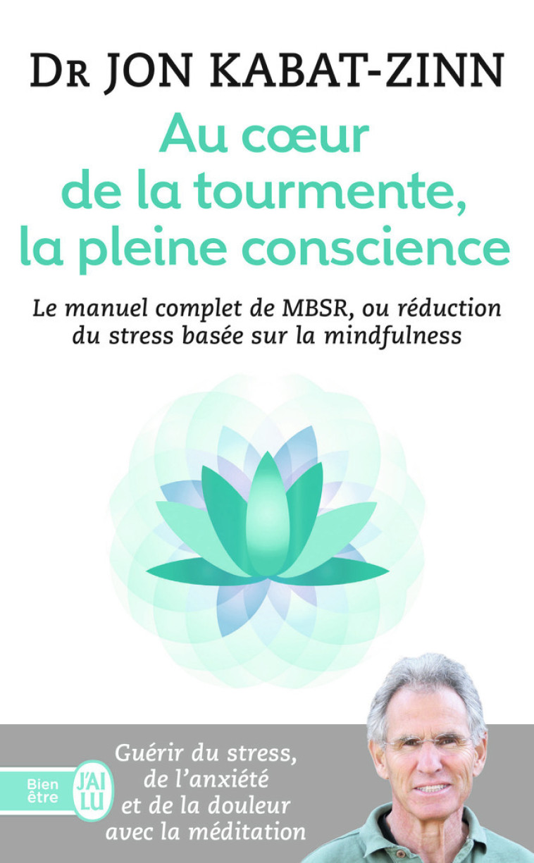 Au coeur de la tourmente, la pleine conscience - Jon Kabat-Zinn, Christophe André, Claude Maskens - J'AI LU