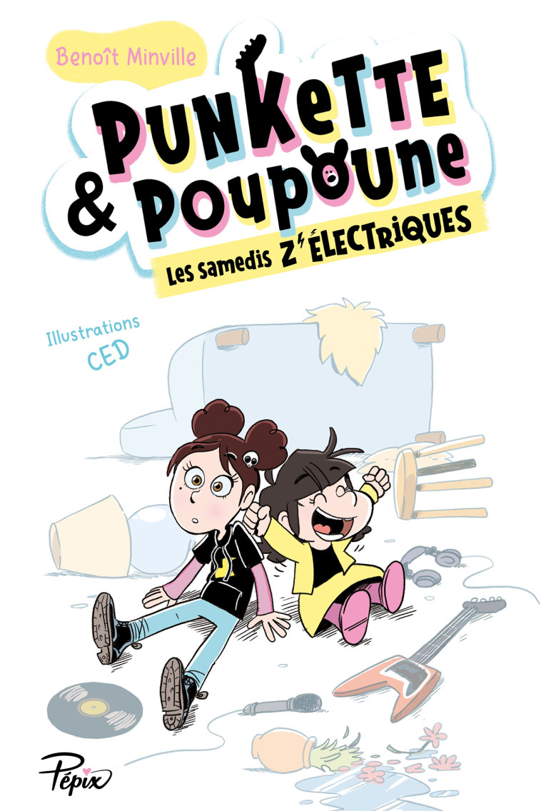 PUNKETTE & POUPOUNE - T01 - LES SAMEDIS Z-ELECTRIQUES - Benoît Minville,  Ced - SARBACANE