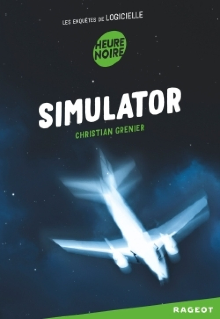 LES ENQUETES DE LOGICIELLE - T05 - SIMULATOR - LES ENQUETES DE LOGICIELLE - Christian Grenier - RAGEOT