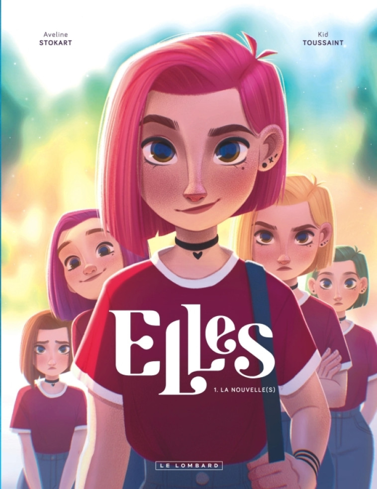 Elles - Tome 1 - La nouvelle(s) - Kid Toussaint Kid Toussaint, Stokart Aveline Stokart Aveline - LOMBARD