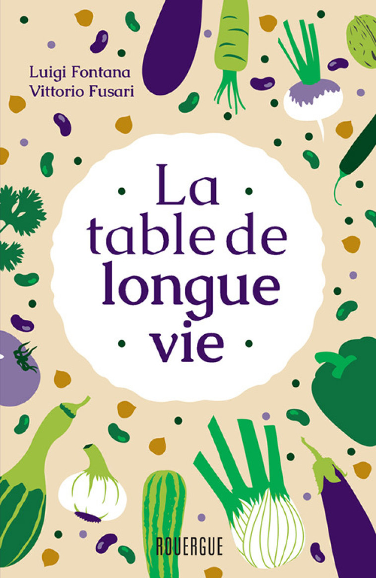 LA TABLE DE LONGUE VIE - ILLUSTRATIONS, COULEUR - Vittorio Fusari, Luigi Fontana, Jerome Nicolas - ROUERGUE