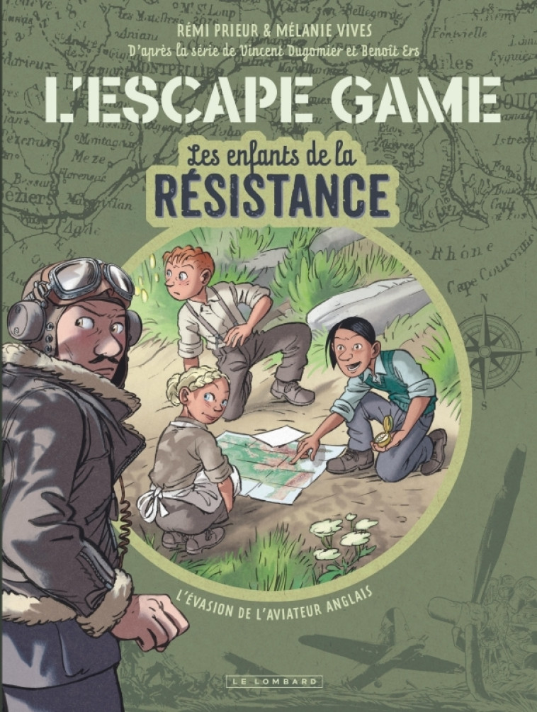 L-ESCAPE GAME - LES ENFANTS DE LA RESISTANCE - TOME 1 - L EVASION DE L AVIATEUR ANGLAIS - Prieur Rémi Prieur Rémi, Vives Mélanie Vives Mélanie, Ers Ers,  Prieur Rémi,  Vives Mélanie,  Ers - LOMBARD