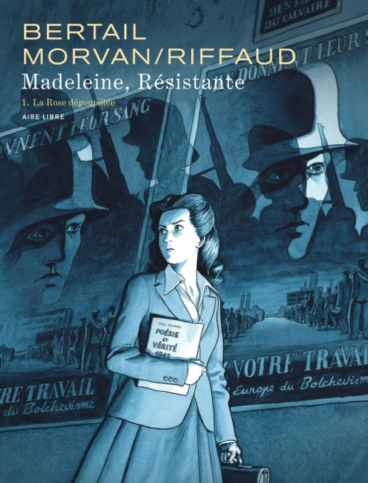 MADELEINE, RESISTANTE  - TOME 1 - LA ROSE DEGOUPILLEE - Riffaud Madeleine Riffaud Madeleine, JDMorvan JDMorvan, Bertail Dominique Bertail Dominique - DUPUIS