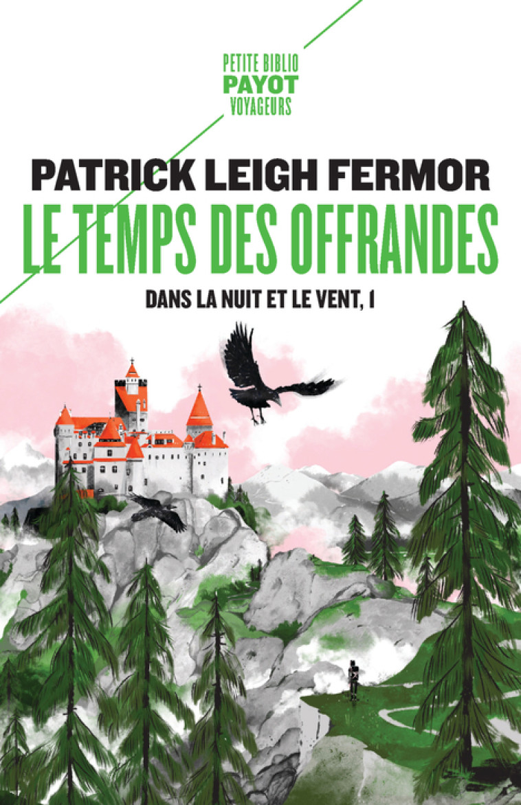 LE TEMPS DES OFFRANDES - DANS LA NUIT ET LE VENT, 1 - Patrick Leigh fermor - PAYOT