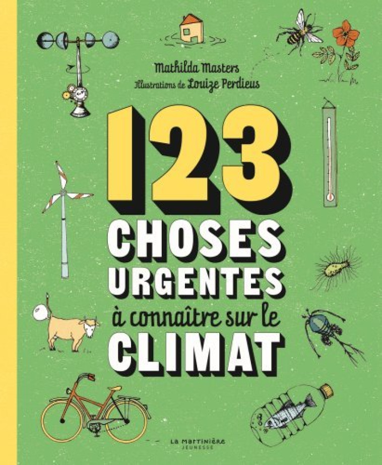 123 CHOSES URGENTES A CONNAITRE SUR LE CLIMAT - Mathilda Masters, Louize Perdieus, Noëlle Michel - MARTINIERE J