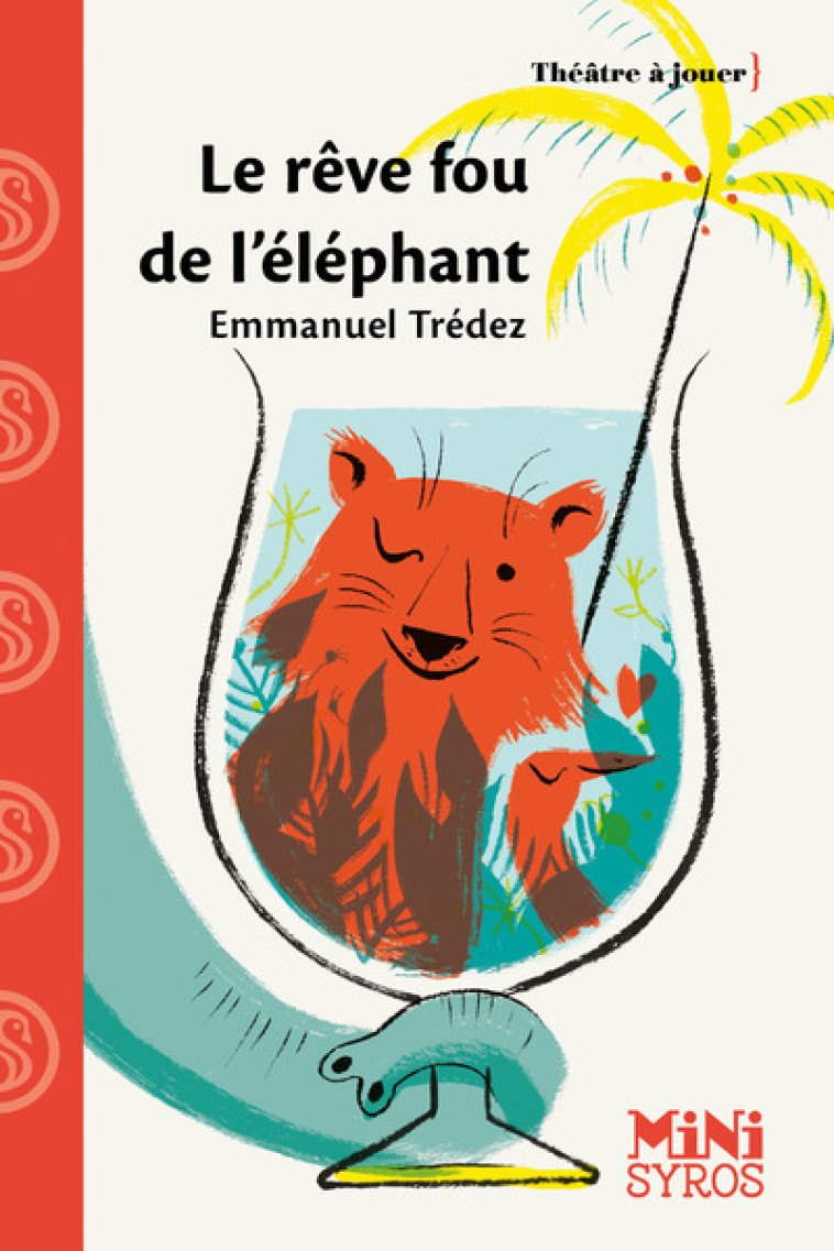 LE REVE FOU DE L-ELEPHANT - Emmanuel Trédez, Karine Bernadou - SYROS JEUNESSE