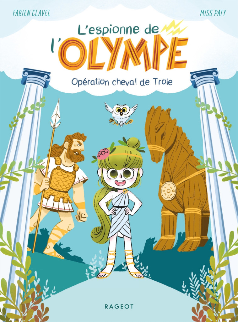 L-ESPIONNE DE L-OLYMPE - T01 - L-ESPIONNE DE L-OLYMPE - OPERATION CHEVAL DE TROIE - Fabien Clavel, Misspaty Misspaty - RAGEOT