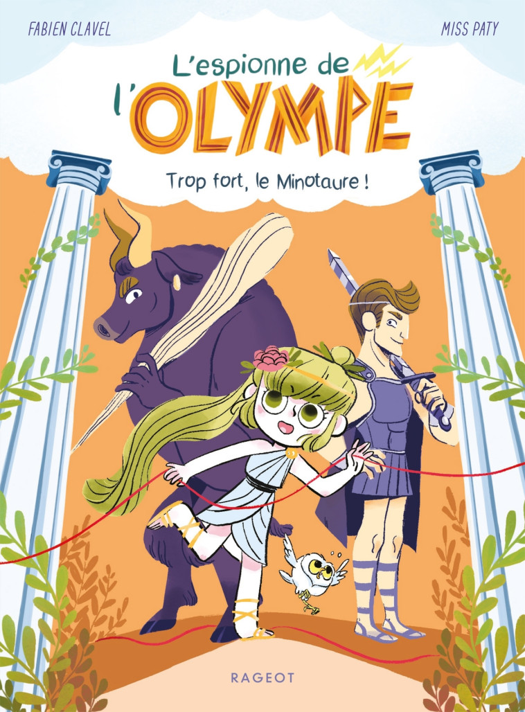 L-ESPIONNE DE L-OLYMPE - T02 - L-ESPIONNE DE L-OLYMPE - TROP FORT, LE MINOTAURE ! - Fabien Clavel, Misspaty Misspaty - RAGEOT