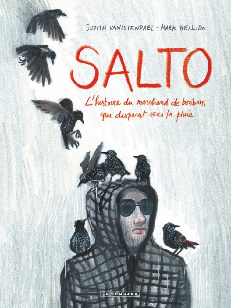 SALTO - TOME 0 - SALTO - L-HISTOIRE DU MARCHAND DE BONBONS QUI DISPARUT SOUS LA PLUIE - VANISTENDAEL Judith VANISTENDAEL Judith, Bellido Mark Bellido Mark - LOMBARD