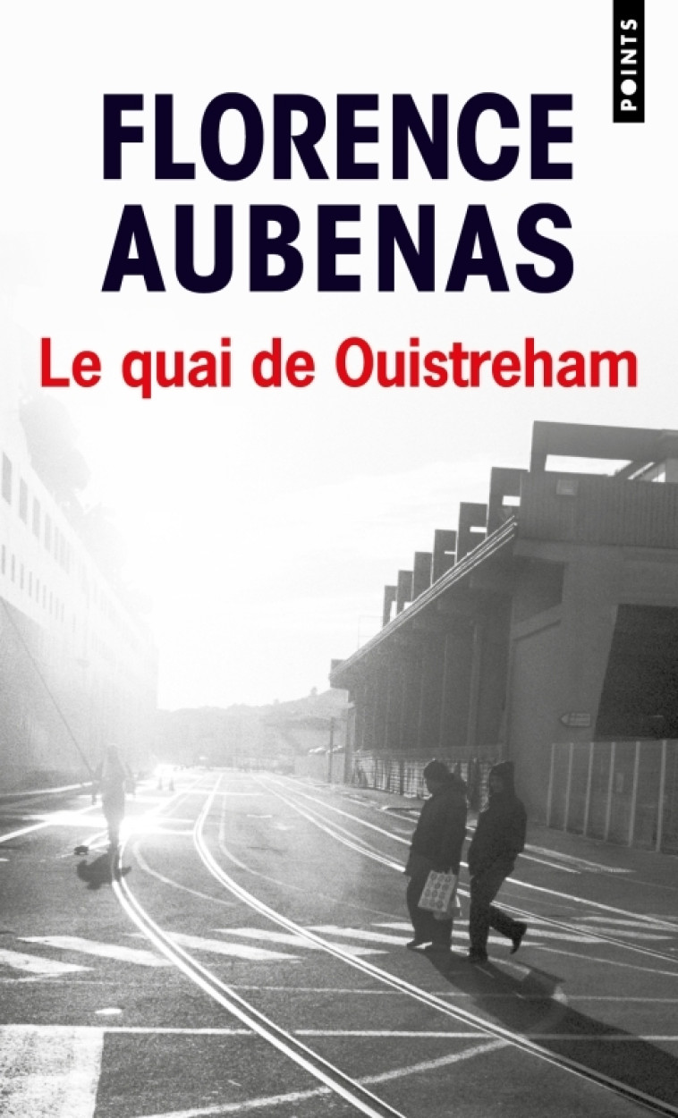 Le Quai de Ouistreham - Florence AUBENAS - POINTS