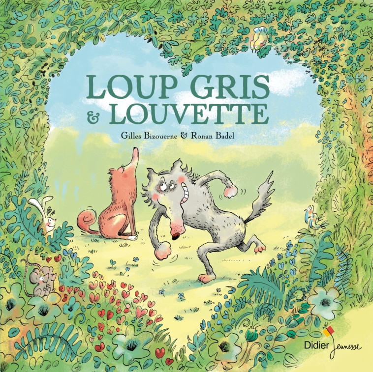 LOUP GRIS - T05 - LOUP GRIS ET LOUVETTE - Gilles Bizouerne, Ronan Badel - DIDIER JEUNESSE