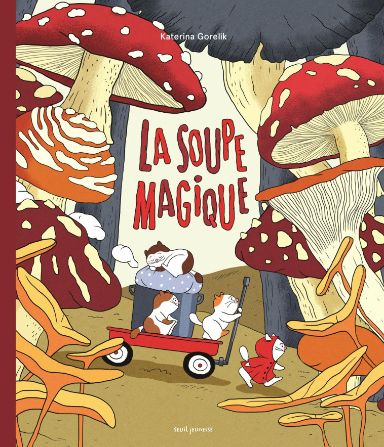 LA SOUPE MAGIQUE - Katerina Gorelik - SEUIL JEUNESSE