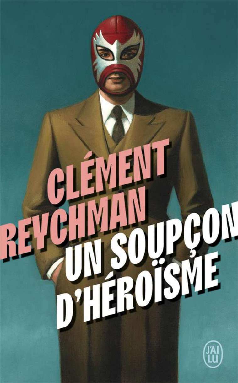 UN SOUPCON D-HEROISME - REYCHMAN CLEMENT - J'AI LU
