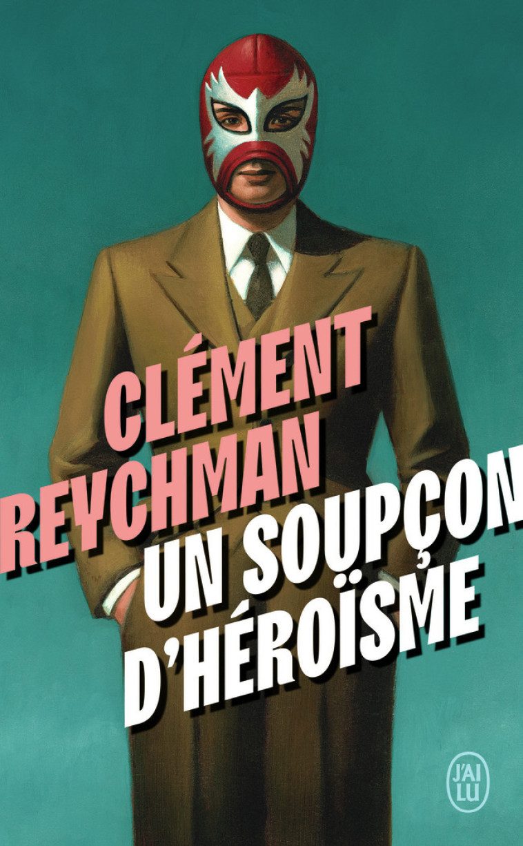 Un soupçon d'héroïsme - Clément Reychman - J'AI LU