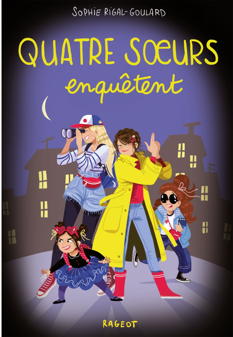 QUATRE SOEURS - T10 - QUATRE SOEURS ENQUETENT - Sophie Rigal-Goulard - RAGEOT