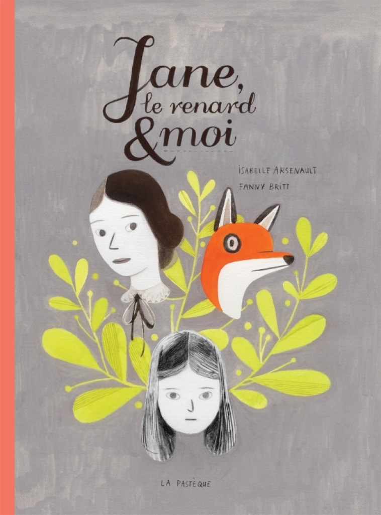 Jane, le renard et moi - Isabelle Arsenault, Fanny Britt - PASTEQUE