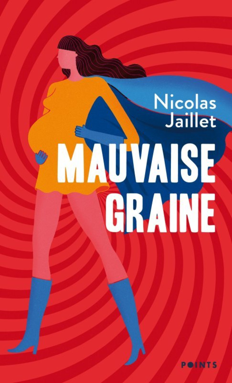 MAUVAISE GRAINE - Nicolas Jaillet - POINTS