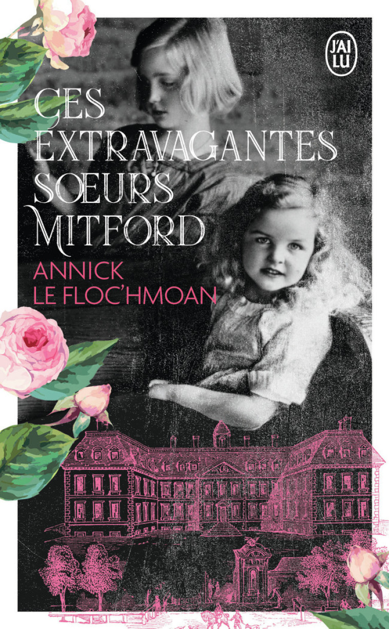 Ces extravagantes soeurs Mitford - Annick Le Floc'hmoan - J'AI LU