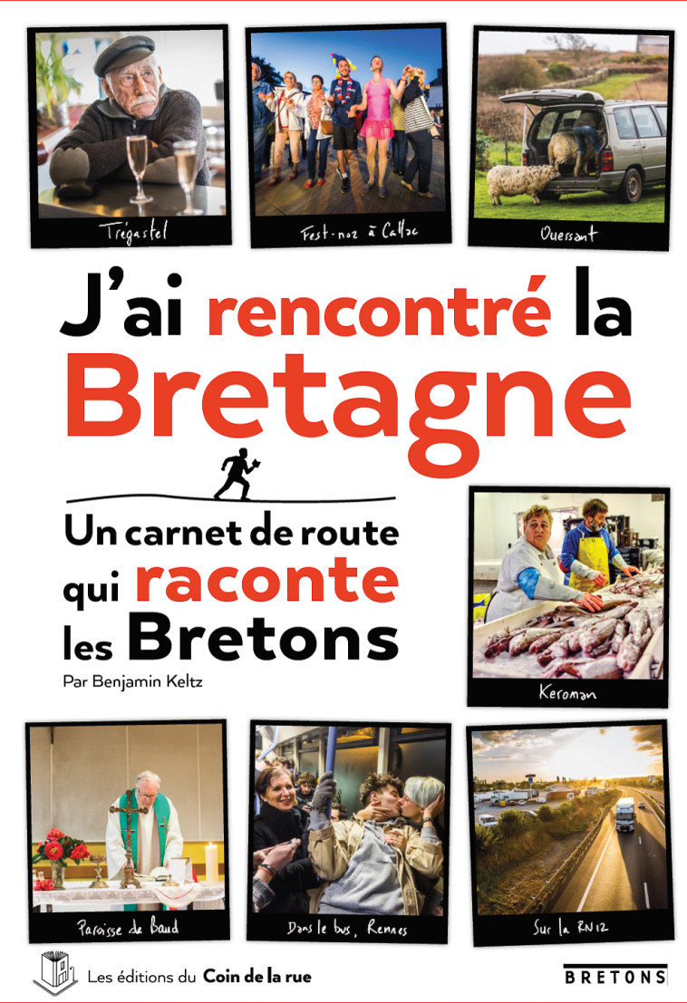 J-AI RENCONTRE LA BRETAGNE, UN CARNET DE ROUTE QUI RACONTE LES BRETONS - Benjamin Keltz - DU COIN RUE