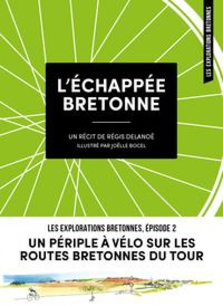 L-ECHAPPEE BRETONNE - UN PERIPLE A VELO SUR LES ROUTES BRETONNES DU TOUR - DELANOE/BOCEL - DU COIN RUE