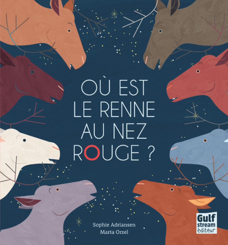 OU EST LE RENNE AU NEZ ROUGE ? - Sophie Adriansen, Marta Orzel - GULF STREAM