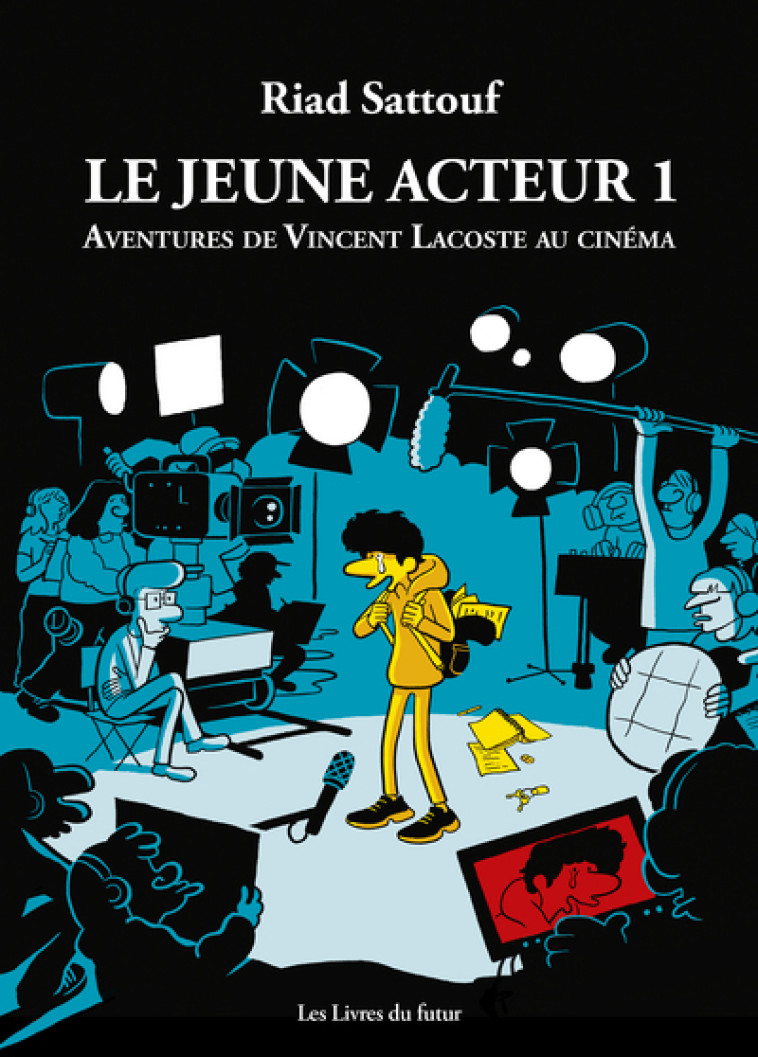 Le jeune acteur - Tome 01 Aventures de Vincent Lacoste au cinéma - Riad Sattouf - LIVRES DU FUTUR