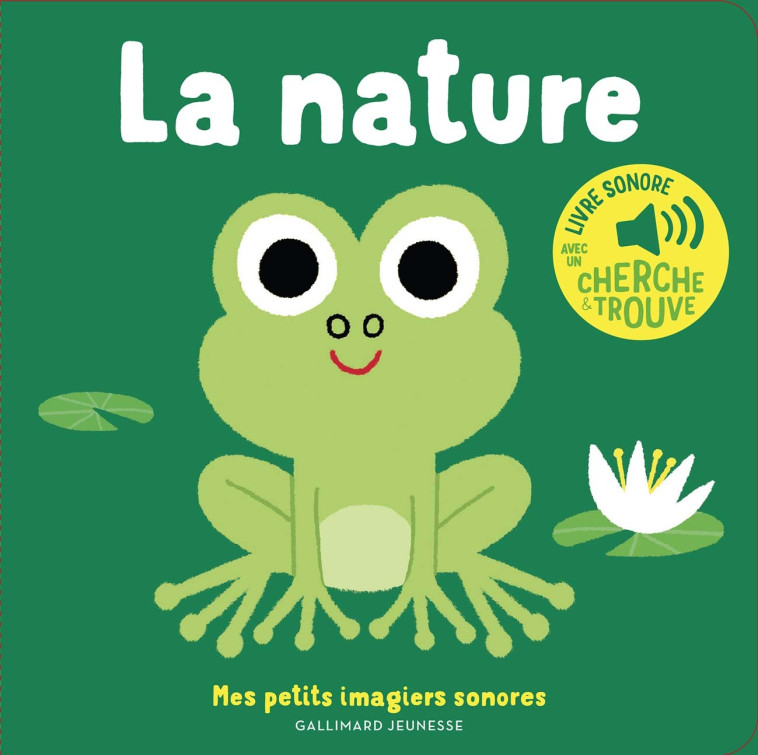 LA NATURE - DES SONS A ECOUTER, DES IMAGES A REGARDER - Marion Billet - GALLIMARD JEUNE