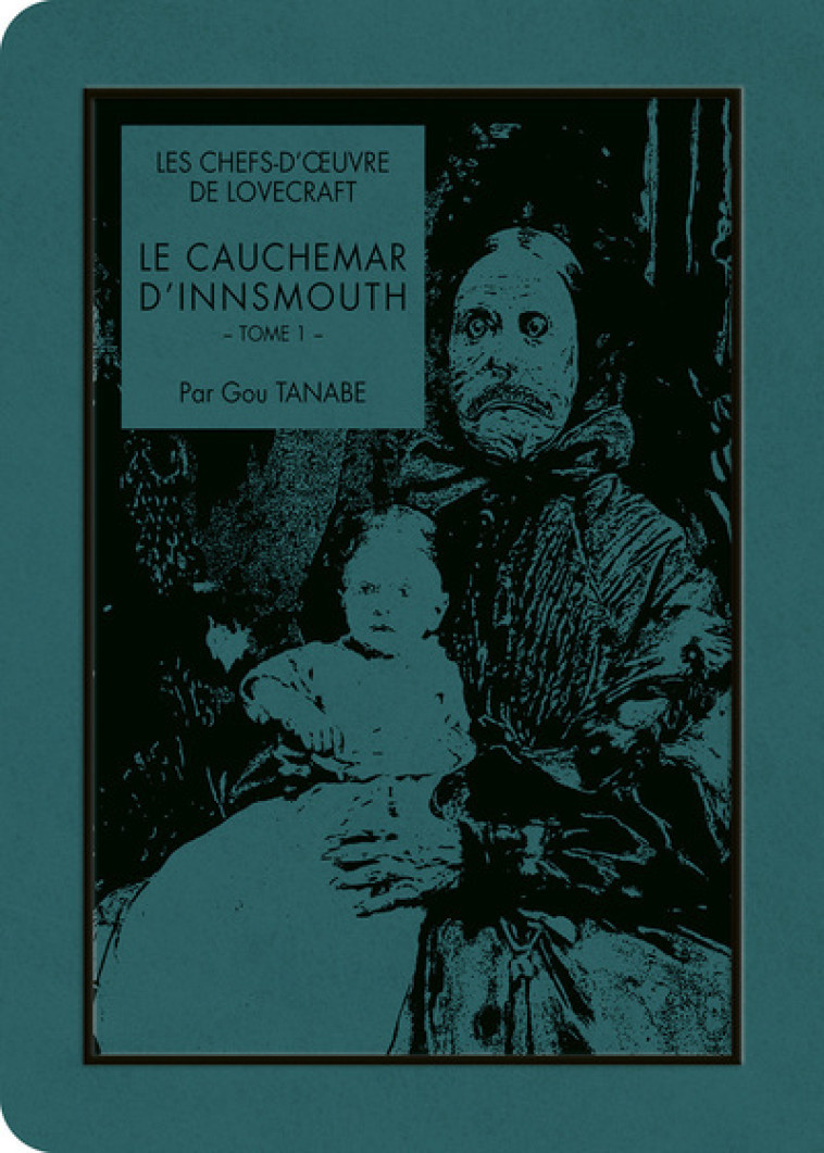 LES CHEFS-D-OEUVRE DE LOVECRAFT - LE CAUCHEMAR D-INNSMOUTH T01 - Howard Phillips Lovecraft, Gou Tanabe, Sylvain CHOLLET - KI-OON