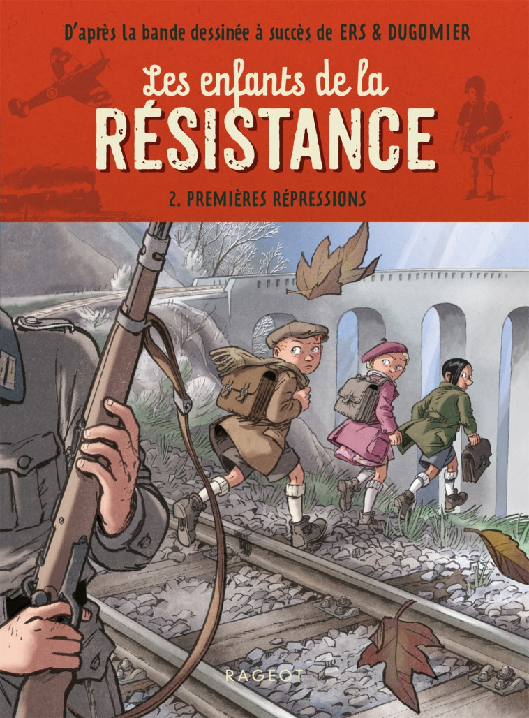 LES ENFANTS DE LA RESISTANCE - T02 - LES ENFANTS DE LA RESISTANCE - PREMIERES REPRESSIONS - Cécile Jugla, Dugomier Dugomier, Benoît Ers,  Dugomier - RAGEOT