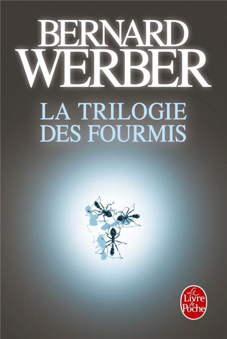 LA TRILOGIE DES FOURMIS - WERBER BERNARD - LGF/Livre de Poche