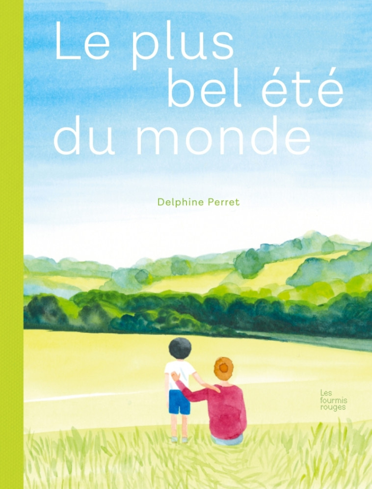 Le plus bel été du monde - Delphine Perret - FOURMIS ROUGES