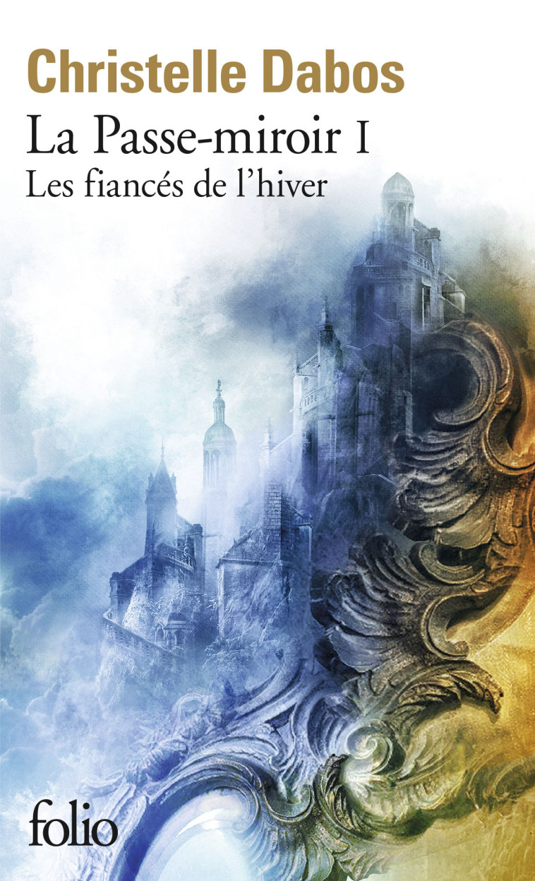 LA PASSE-MIROIR - TOME 01 - LES FIANCES DE L-HIVER - Christelle Dabos - FOLIO