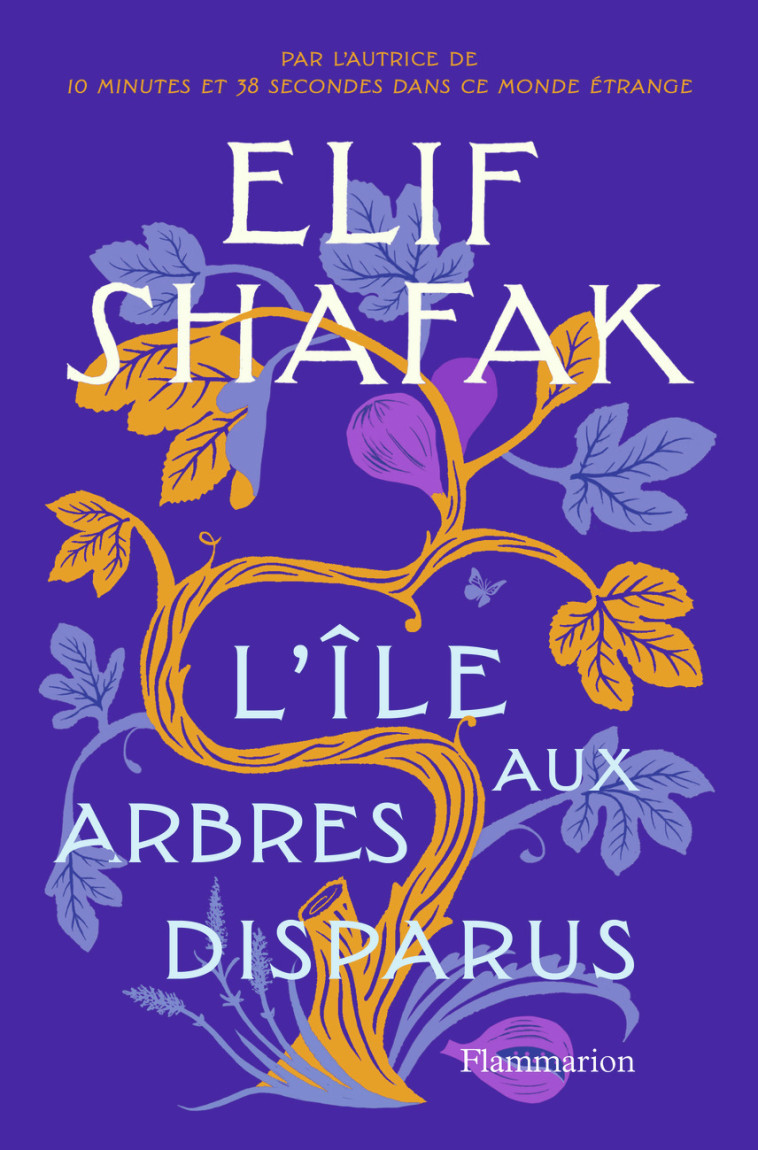 L-ILE AUX ARBRES DISPARUS - Elif Shafak, Dominique Goy-Blanquet - FLAMMARION