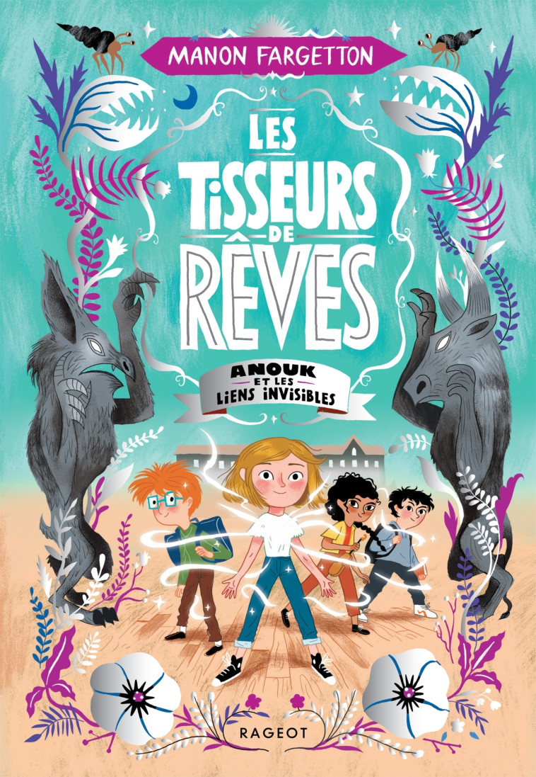 LES TISSEURS DE REVES - T02 - LES TISSEURS DE REVES - ANOUK ET LES LIENS INVISIBLES - Manon Fargetton, Antonin Faure - RAGEOT