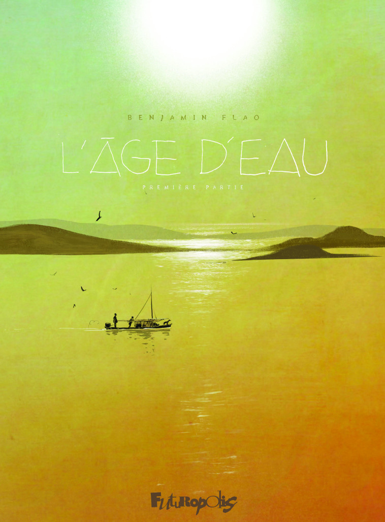 L-AGE D-EAU - VOL01 - Benjamin Flao - FUTUROPOLIS