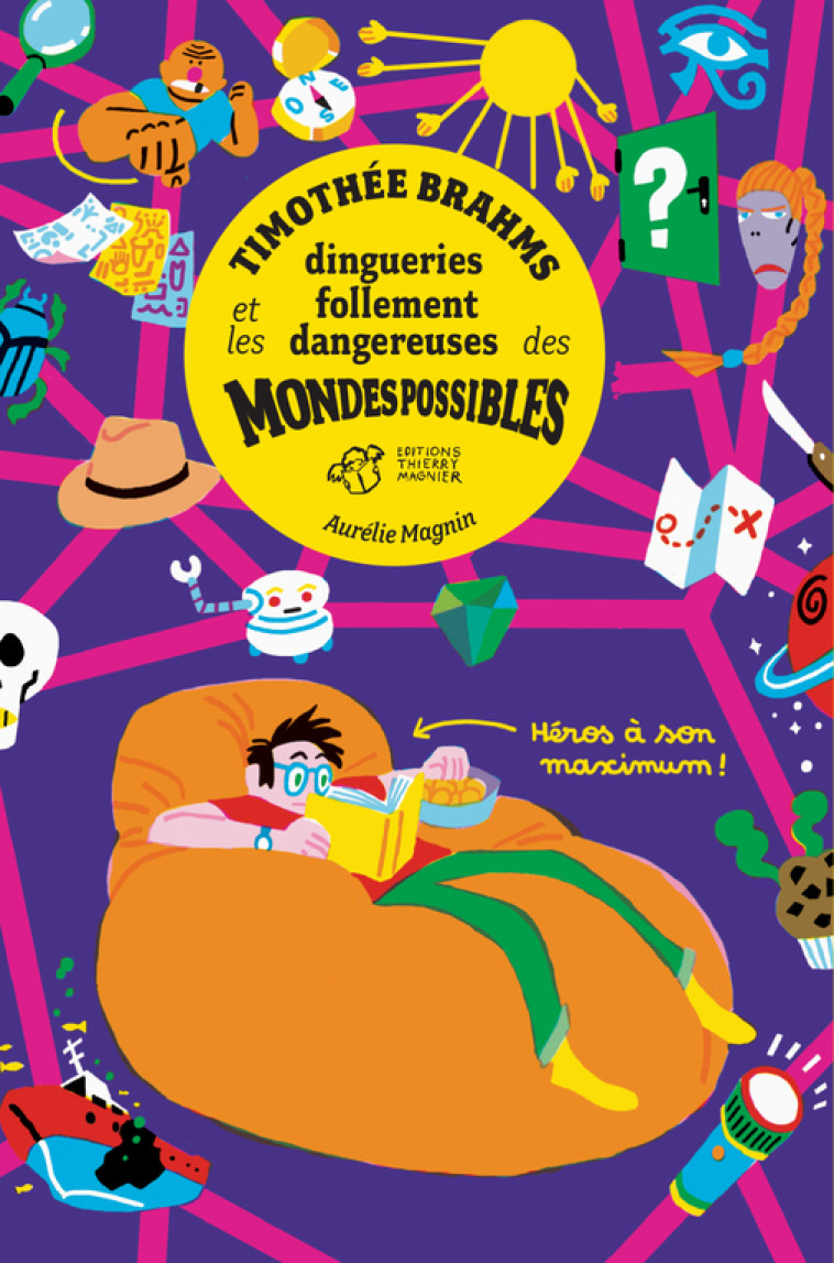 TIMOTHEE BRAHMS ET LES DINGUERIES FOLLEMENT DANGEREUSES DES MONDES POSSIBLES - Aurélie Magnin - THIERRY MAGNIER