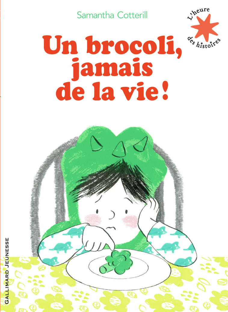 UN BROCOLI, JAMAIS DE LA VIE ! - Samantha Cotterill - GALLIMARD JEUNE