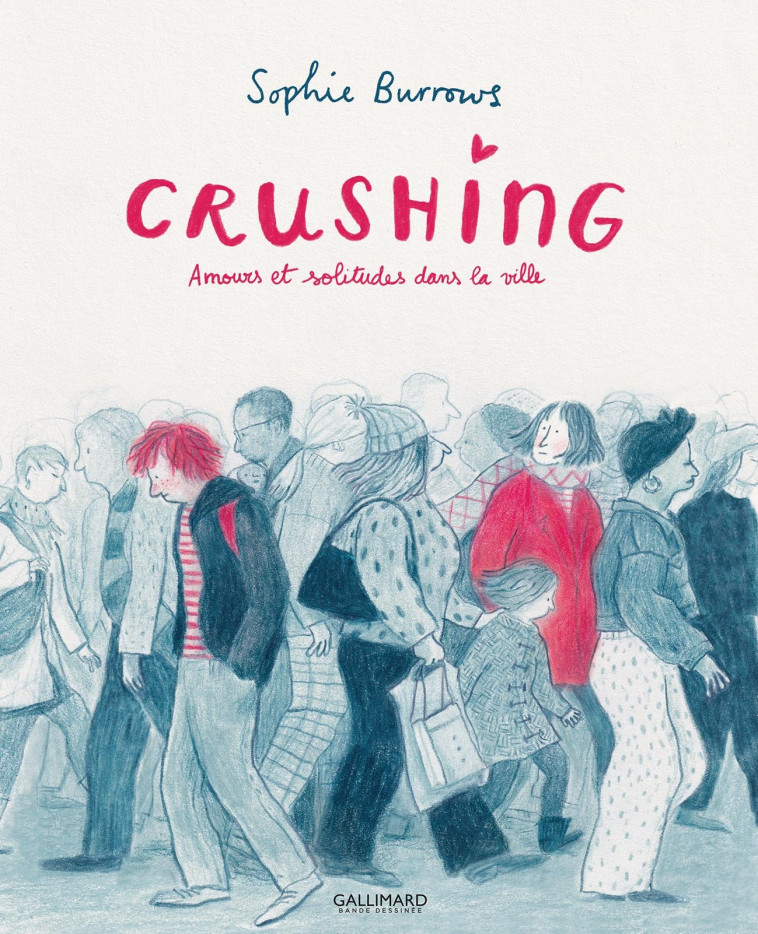 CRUSHING - AMOURS ET SOLITUDES DANS LA VILLE - Sophie Burrows, Alice Marchand - GALLIMARD BD