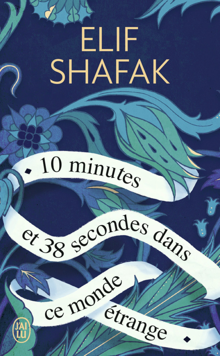 10 minutes et 38 secondes dans ce monde étrange - Elif Shafak, Dominique Goy-Blanquet - J'AI LU