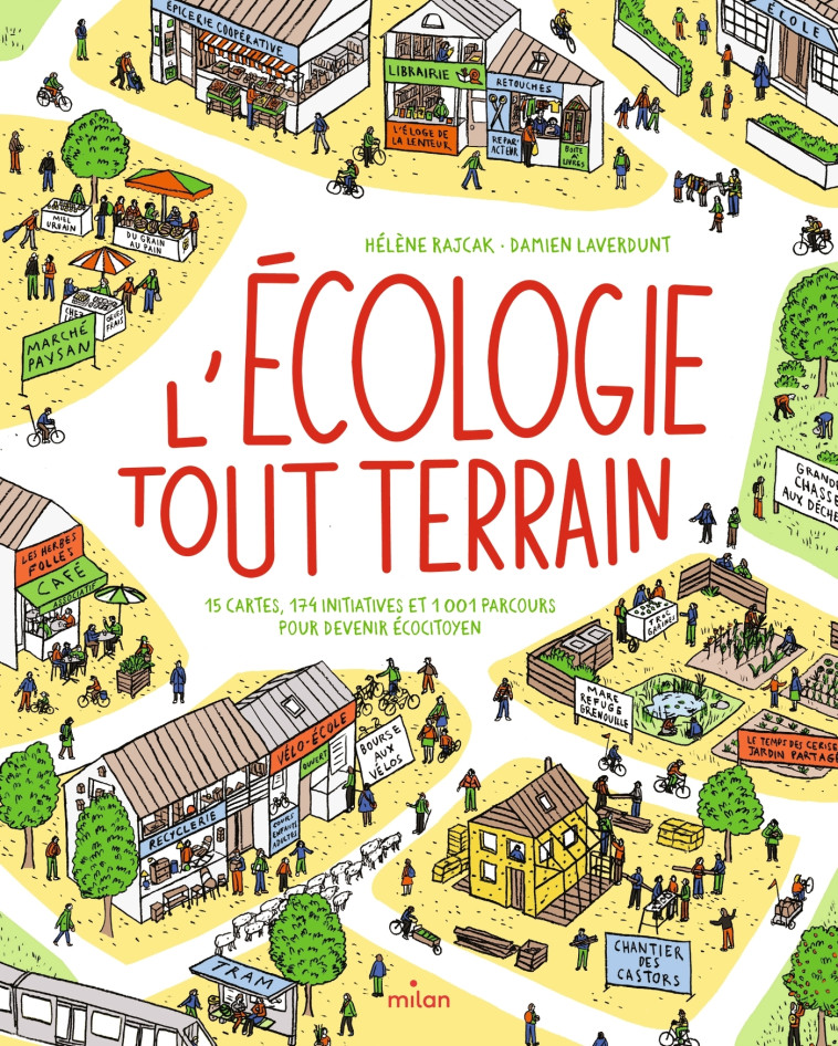 L-ECOLOGIE TOUT-TERRAIN - 174 INITIATIVES ET 1001 PARCOURS POUR DEVENIR ECOCITOYEN - Damien Laverdunt, Hélène Rajcak - MILAN